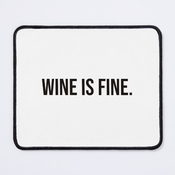 Item preview, WINE IS FINE designed and sold by mikeldabbah.