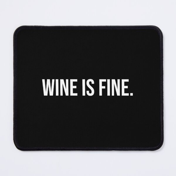 Item preview, WINE IS FINE designed and sold by mikeldabbah.