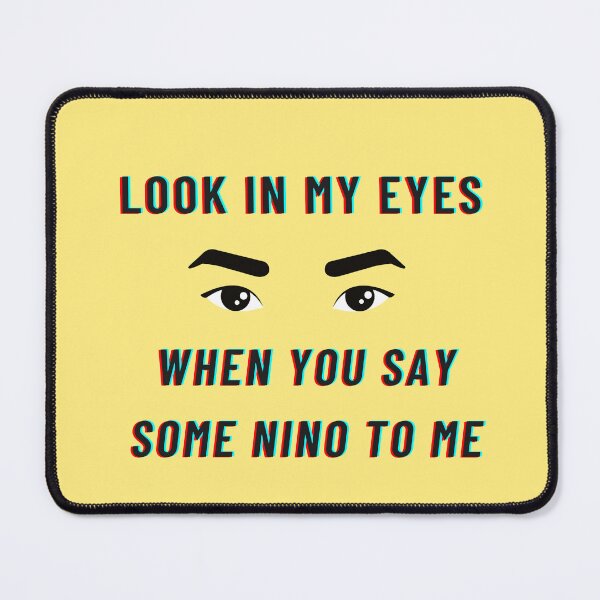 Item preview, look in my eyes when you say some nino to me designed and sold by Cogent Web Services.