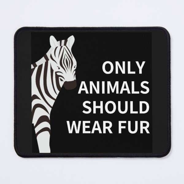 Item preview, only animals should wear fur,animal protection designed and sold by zzzozzo.
