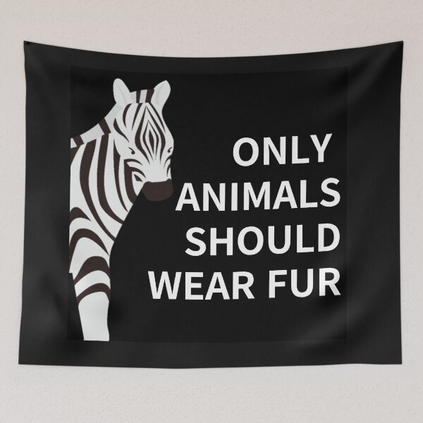 Item preview, only animals  should wear fur,animal protection designed and sold by zzzozzo.