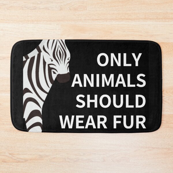 Item preview, only animals  should wear fur,animal protection designed and sold by zzzozzo.