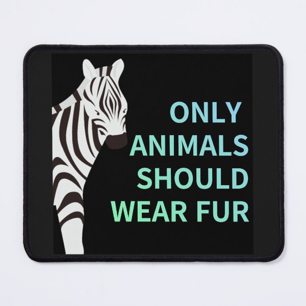 Item preview, only animals should wear fur,animal protection designed and sold by zzzozzo.