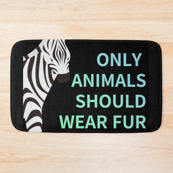 Item preview, only animals  should wear fur,animal protection designed and sold by zzzozzo.