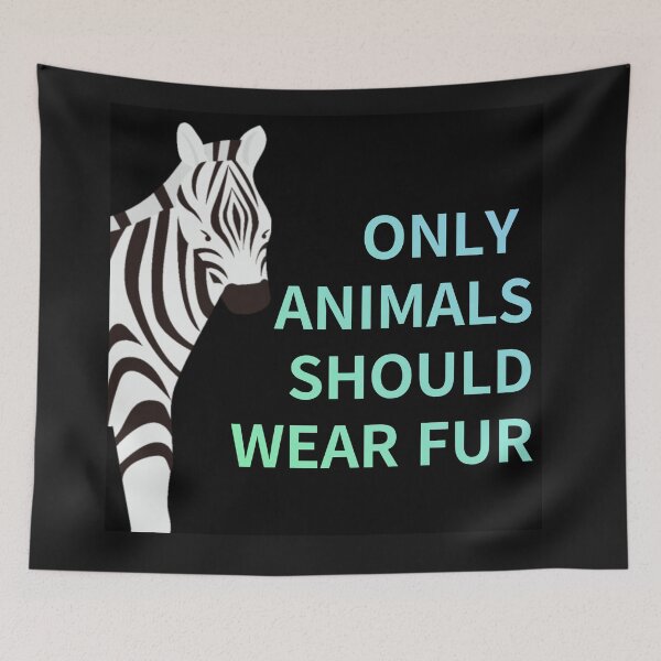 Item preview, only animals  should wear fur,animal protection designed and sold by zzzozzo.
