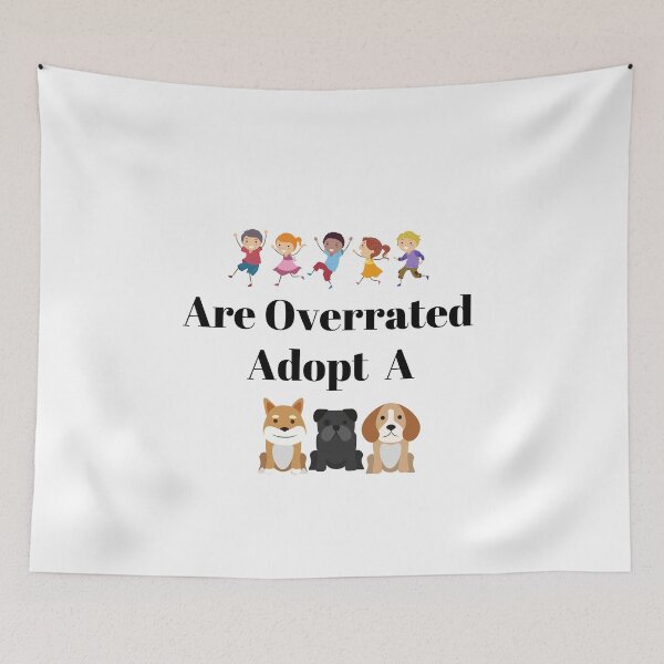 Item preview, Kids are overrated adopt a dog. designed and sold by Doggymadness.