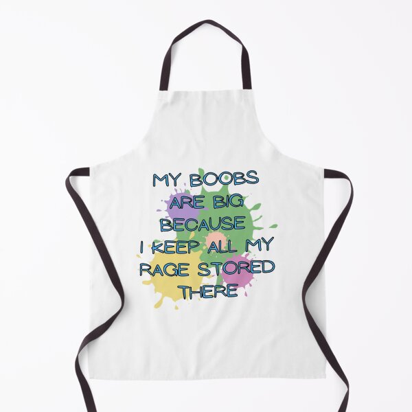 Item preview, My Boobs Are Big Because I Keep All My Rage Stored There designed and sold by ROBOUE.