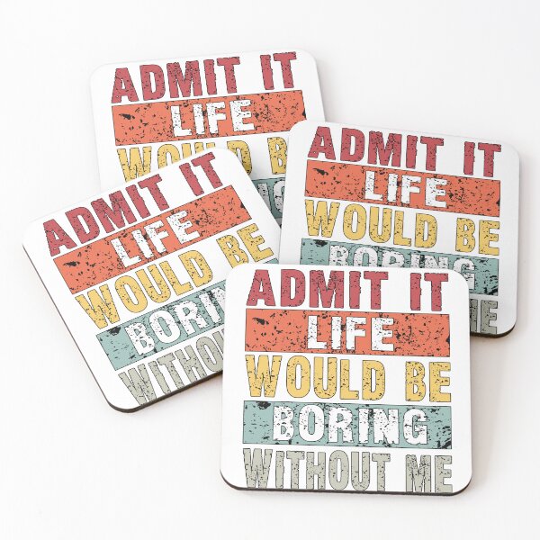 Item preview, Admit It Life Would Be Boring Without Me, Funny Saying Retro designed and sold by Countrysmart.