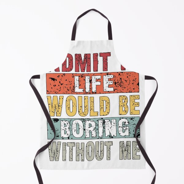 Item preview, Admit It Life Would Be Boring Without Me, Funny Saying Retro designed and sold by Countrysmart.