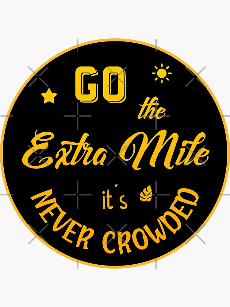 go-the-extra-mile-it-s-never-crowded-gold-motivation-sticker-for