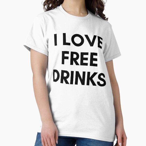 Item preview, I Love Free Drinks designed and sold by Avani01.