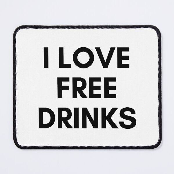 Item preview, I Love Free Drinks designed and sold by Avani01.