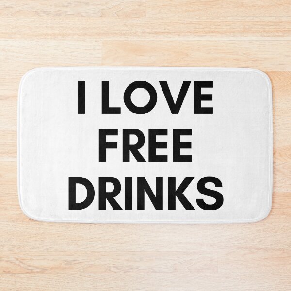 Item preview, I Love Free Drinks designed and sold by Avani01.