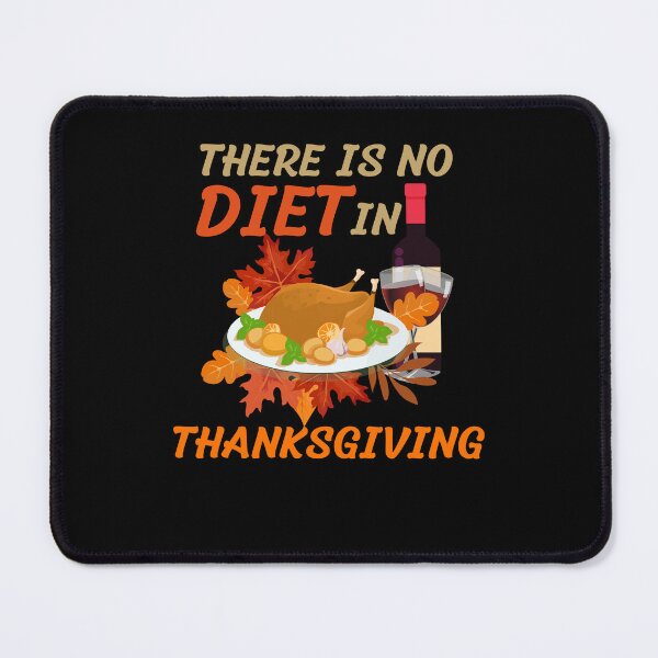Item preview, There is no diet in Thanksgiving  designed and sold by justbejoker.
