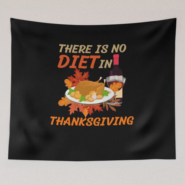 Item preview, There is no diet in Thanksgiving  designed and sold by justbejoker.