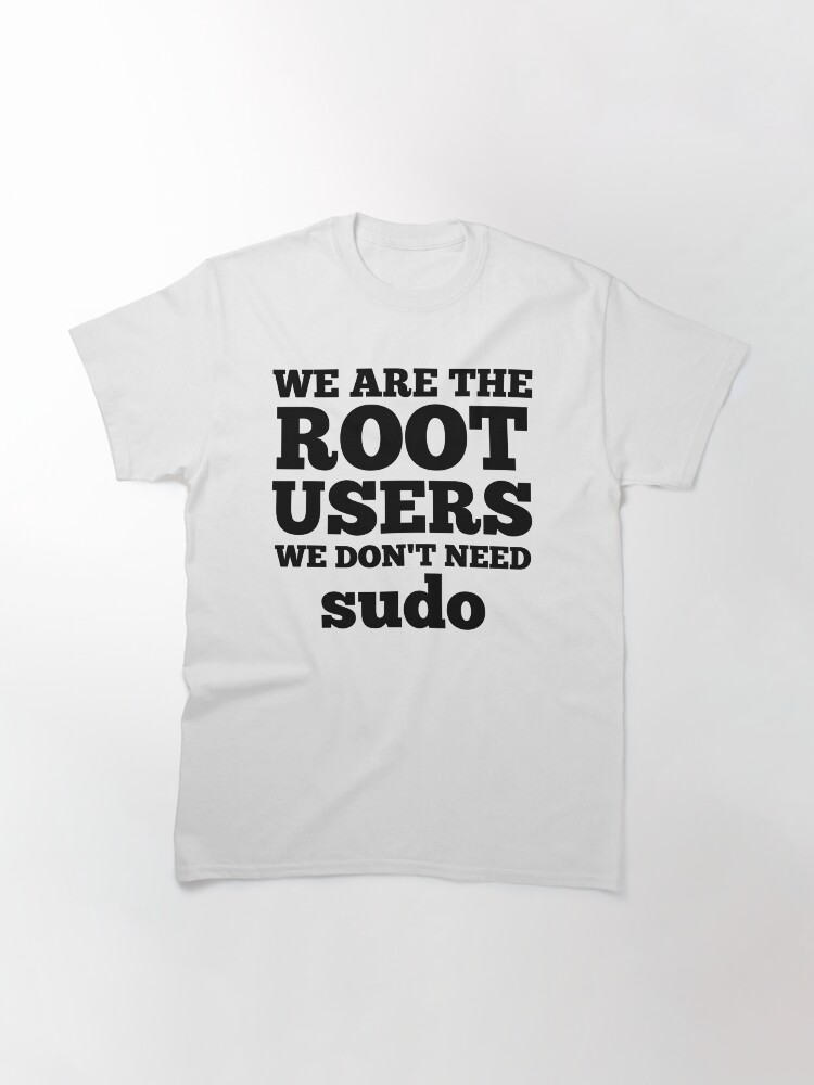 Thumbnail 3 of 7, Classic T-Shirt, Root Users 2 Sysadmin Day designed and sold by Design-Maniya.