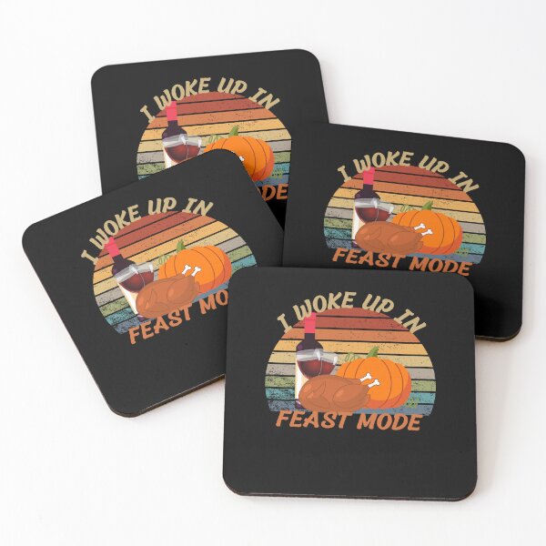 Item preview,  I Woke Up In Feast ModeThanksgiving  designed and sold by justbejoker.