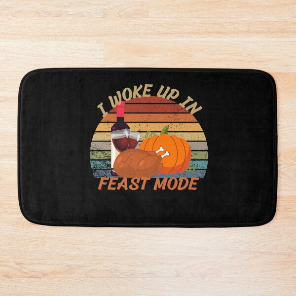 Item preview,  I Woke Up In Feast ModeThanksgiving  designed and sold by justbejoker.
