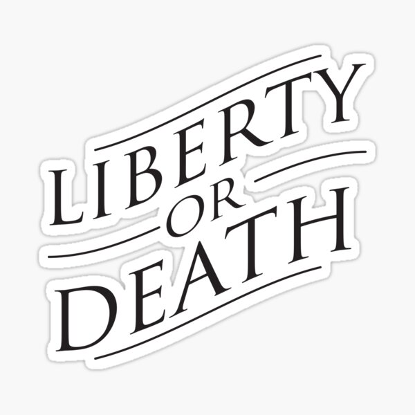 liberty or death Sticker
