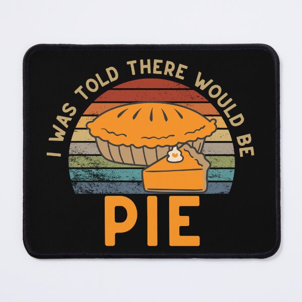 Item preview, I Was There Would Be PIE Thanksgiving designed and sold by justbejoker.