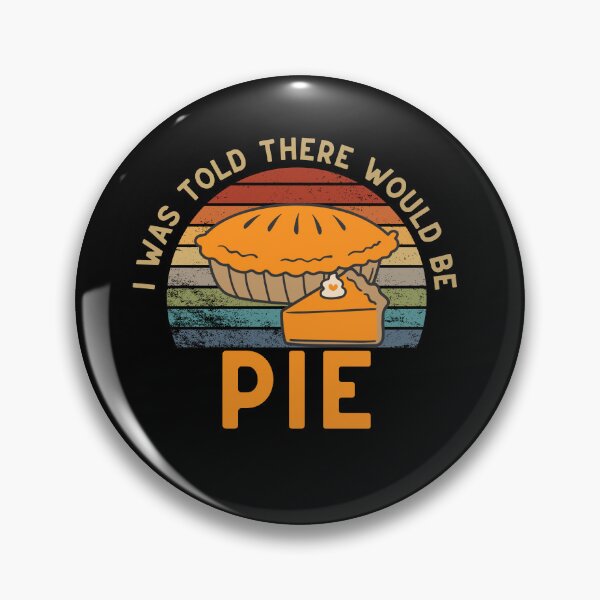 Item preview, I Was There Would Be PIE Thanksgiving  designed and sold by justbejoker.