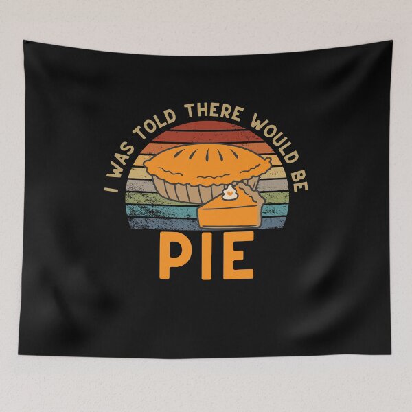Item preview, I Was There Would Be PIE Thanksgiving  designed and sold by justbejoker.