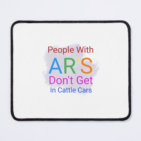 Item preview, People With AR'S Don't Get In Cattle Cars designed and sold by ROBOUE.