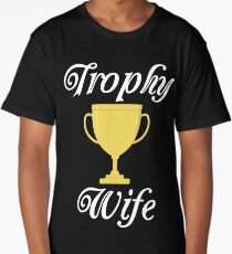 Trophy Wife Long T-Shirt