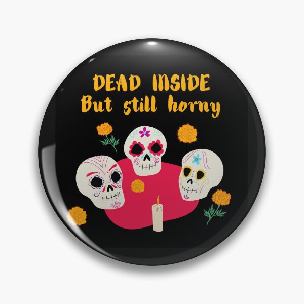 Item preview, DEAD INSIDE BUT STILL HORNY designed and sold by TopWaw ⭐⭐⭐⭐⭐.