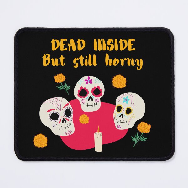 Item preview, DEAD INSIDE BUT STILL HORNY designed and sold by TopWaw ⭐⭐⭐⭐⭐.