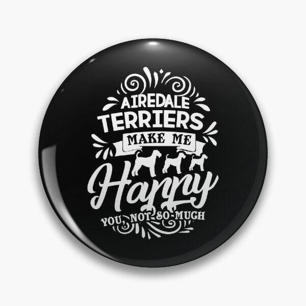 Item preview, Airedale Terrier - Airedale Terriers Make Me Happy designed and sold by UnknownArtistt.