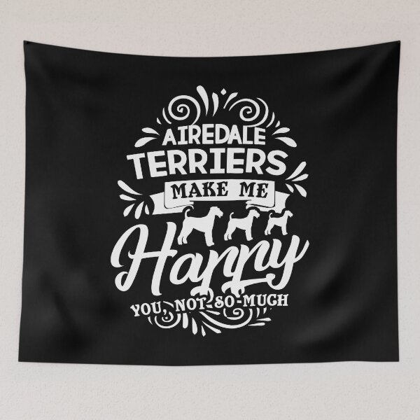 Item preview, Airedale Terrier - Airedale Terriers Make Me Happy designed and sold by UnknownArtistt.
