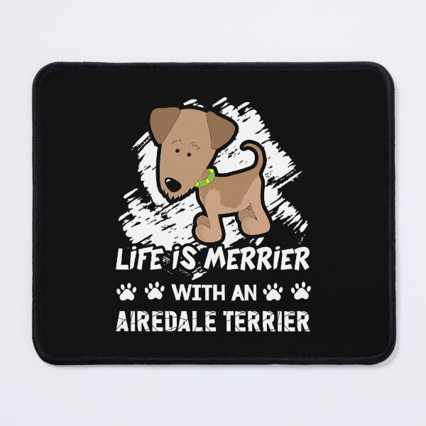 Item preview, Airedale Terrier Life Is Merrier With An Airedale Terrier designed and sold by UnknownArtistt.