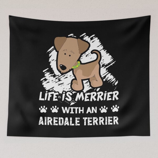 Item preview, Airedale Terrier Life Is Merrier With An Airedale Terrier designed and sold by UnknownArtistt.