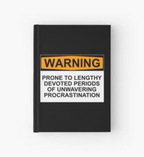 WARNING: PRONE TO LENGHTY DEVOTED PERIODS OF UNWAVERING PROCRASTINATION Hardcover Journal