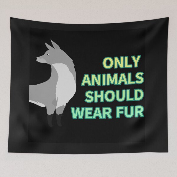 Item preview, only animals  should wear fur,animal protection designed and sold by zzzozzo.