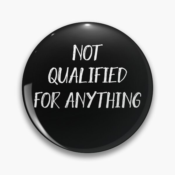 Item preview, Not Qualified For Anything  designed and sold by HiddenStar02.