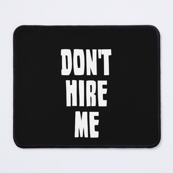 Item preview, Don't Hire Me  designed and sold by HiddenStar02.