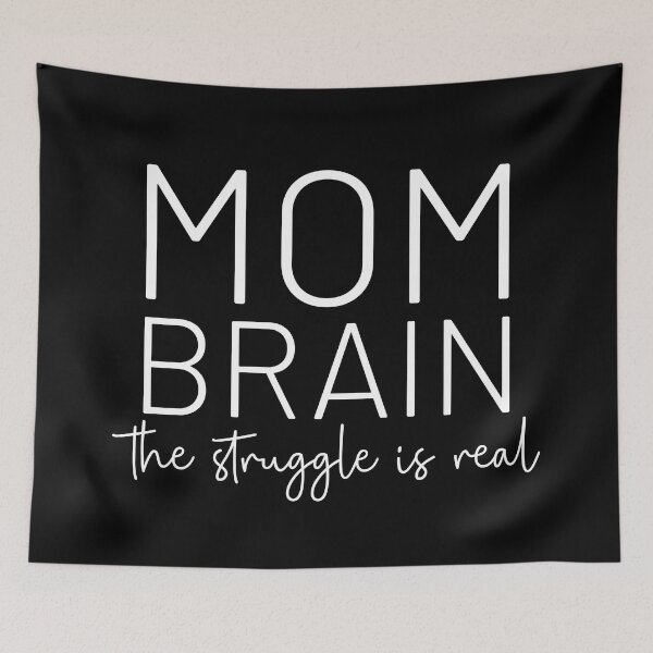 Item preview, mom brain the struggle is real designed and sold by Ashi17.