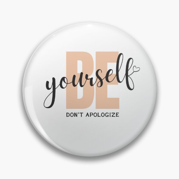 Item preview, Be Yourself Dont Apologize - Motivational designed and sold by Pixelish.