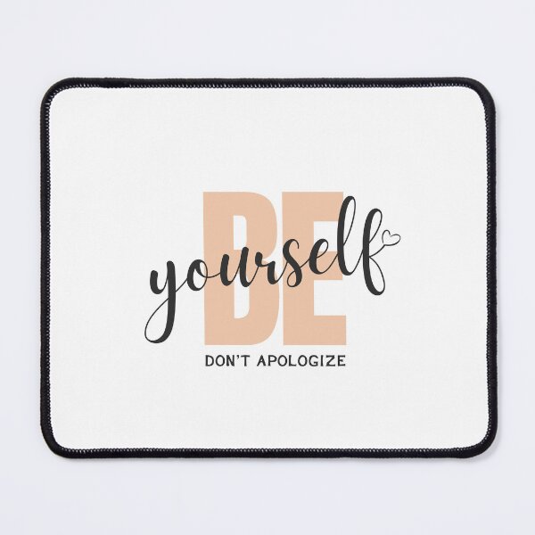 Item preview, Be Yourself Dont Apologize - Motivational designed and sold by Pixelish.