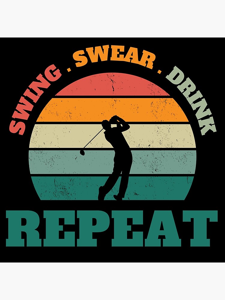 "Swing Swear Drink Repeat" Poster for Sale by madraso Redbubble