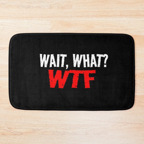 Item preview, Wait What WTF Funny Mood What The F designed and sold by CarantinedChaos.