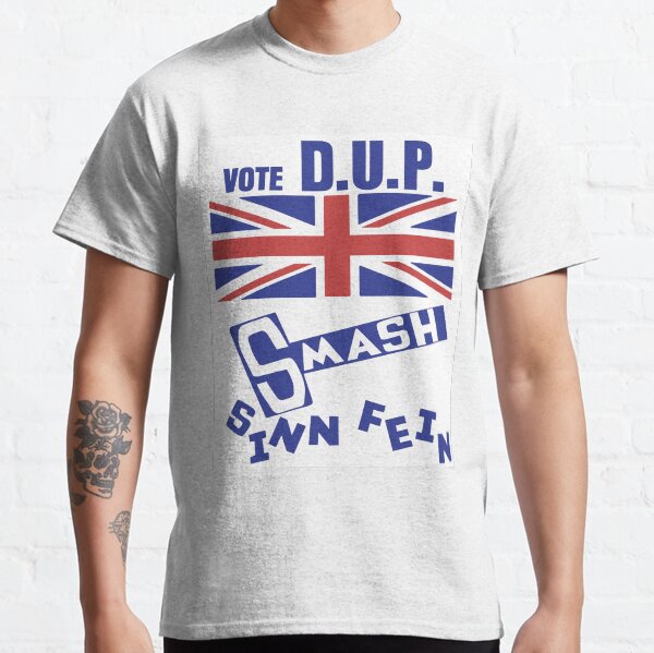 Vote DUP Smash SINN FEIN Classic T-Shirt
