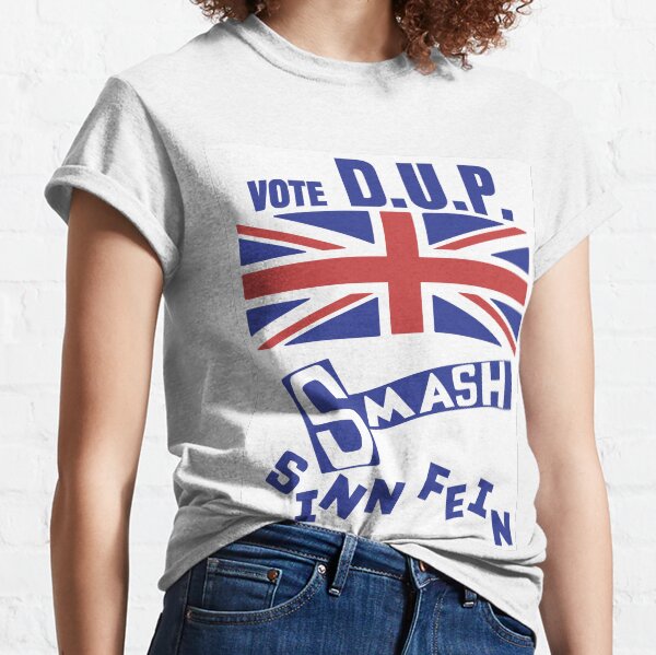 Vote DUP Smash SINN FEIN Classic T-Shirt