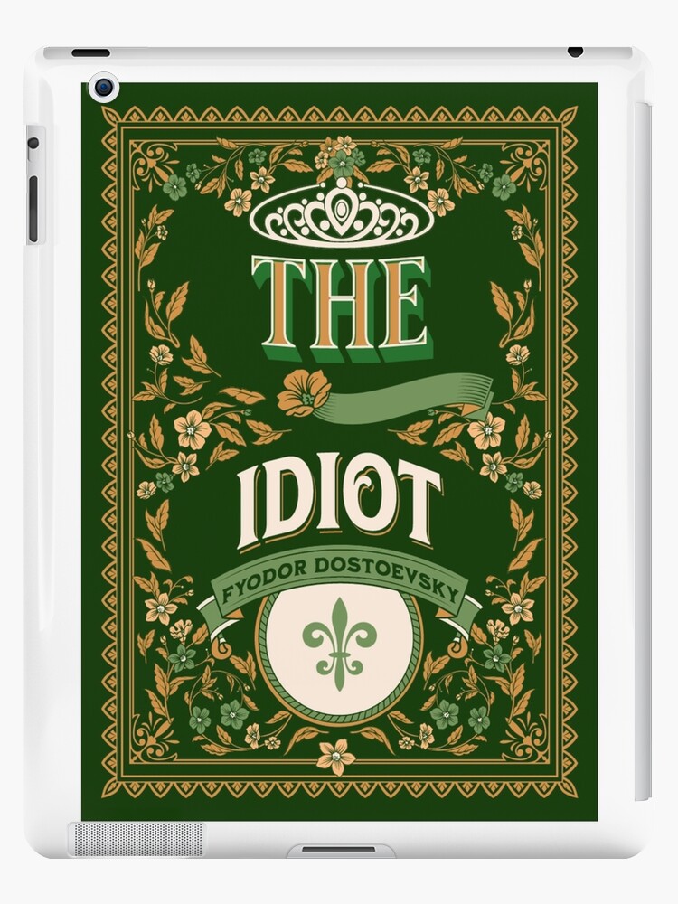 The Idiot by Fyodor Dostoevsky