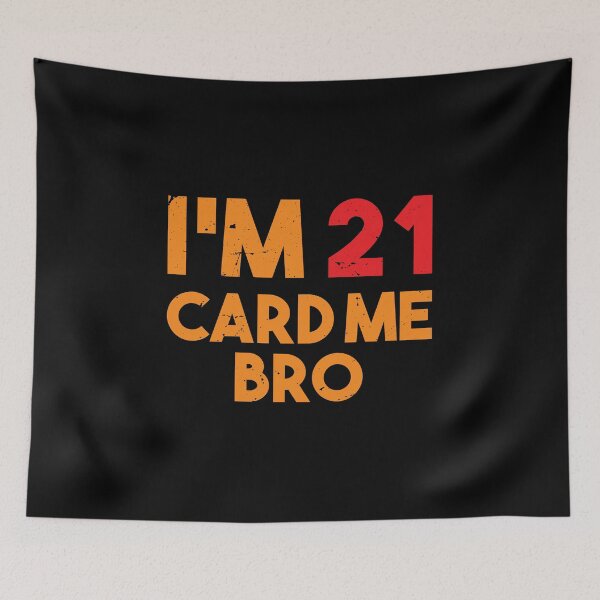 Item preview, Im 21 card me bro Funny Legal 21 Year designed and sold by TheMattDesigns.