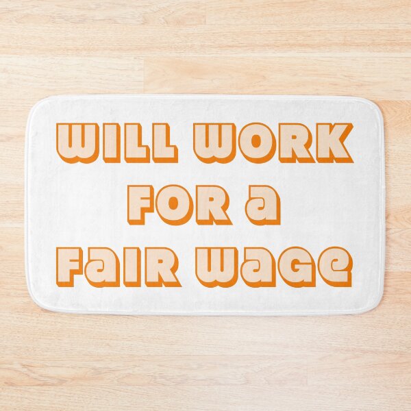 Item preview, Will work for a fair wage (in an economy that is making record profits) designed and sold by Signs for Dark Times.