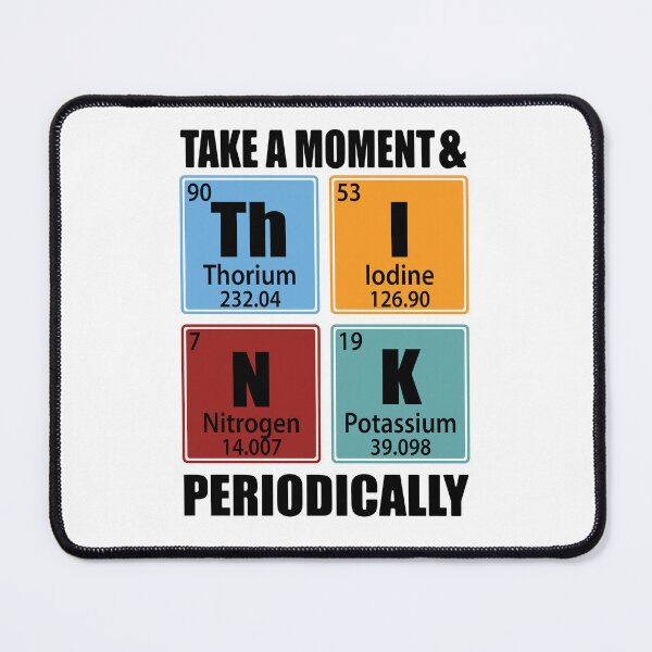 Item preview, Take A Moment And Think Periodically Periodic Table Elements designed and sold by TravelScientist.