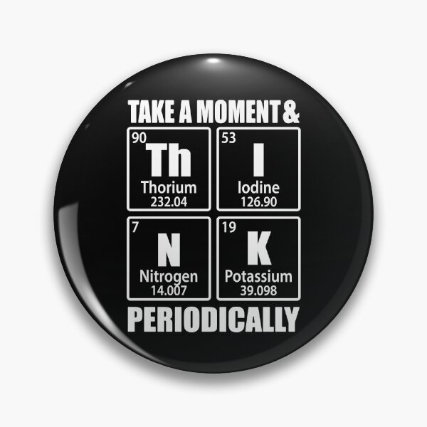 Item preview, Take A Moment And Think Periodically Periodic Table Elements designed and sold by TravelScientist.
